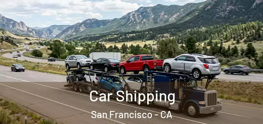 Car Shipping San Francisco - CA