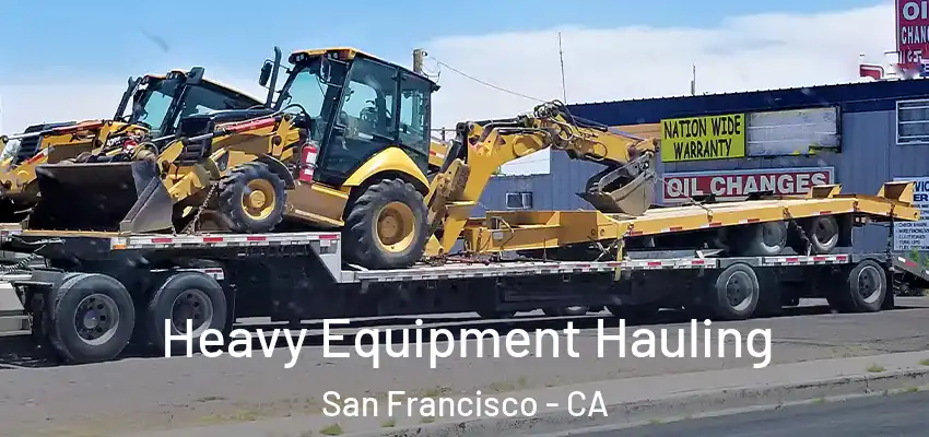 Heavy Equipment Hauling San Francisco - CA