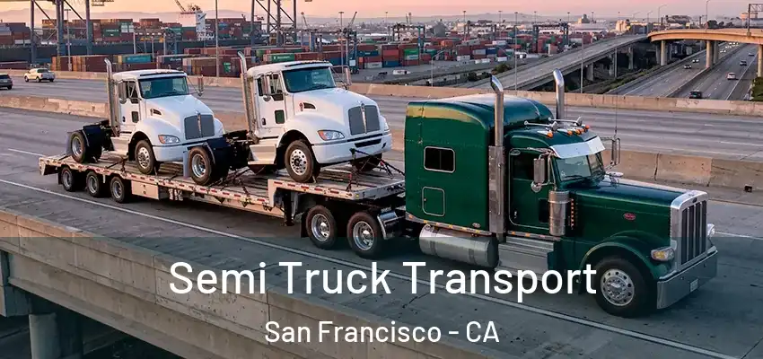 Semi Truck Transport San Francisco - CA