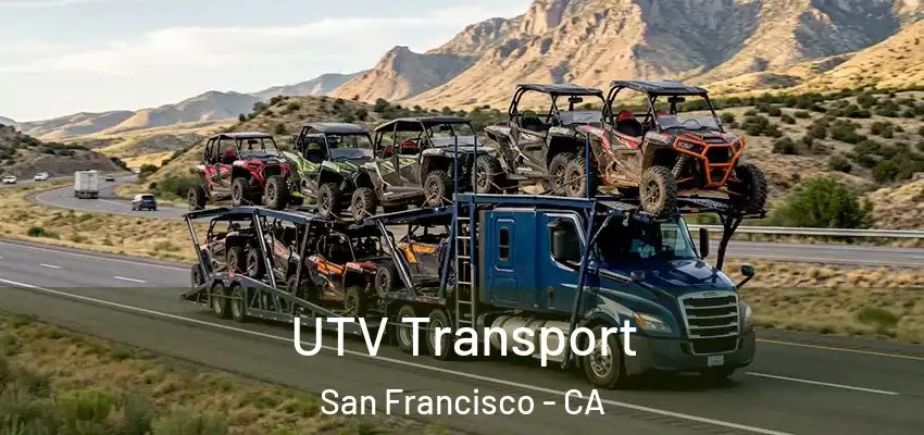 UTV Transport San Francisco - CA